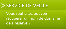 Vous souhaitez pouvoir récupérer un nom de domaine déjà réservé ?